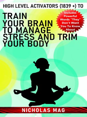 cover image of High Level Activators (1839 +) to Train Your Brain to Manage Stress and Trim Your Body